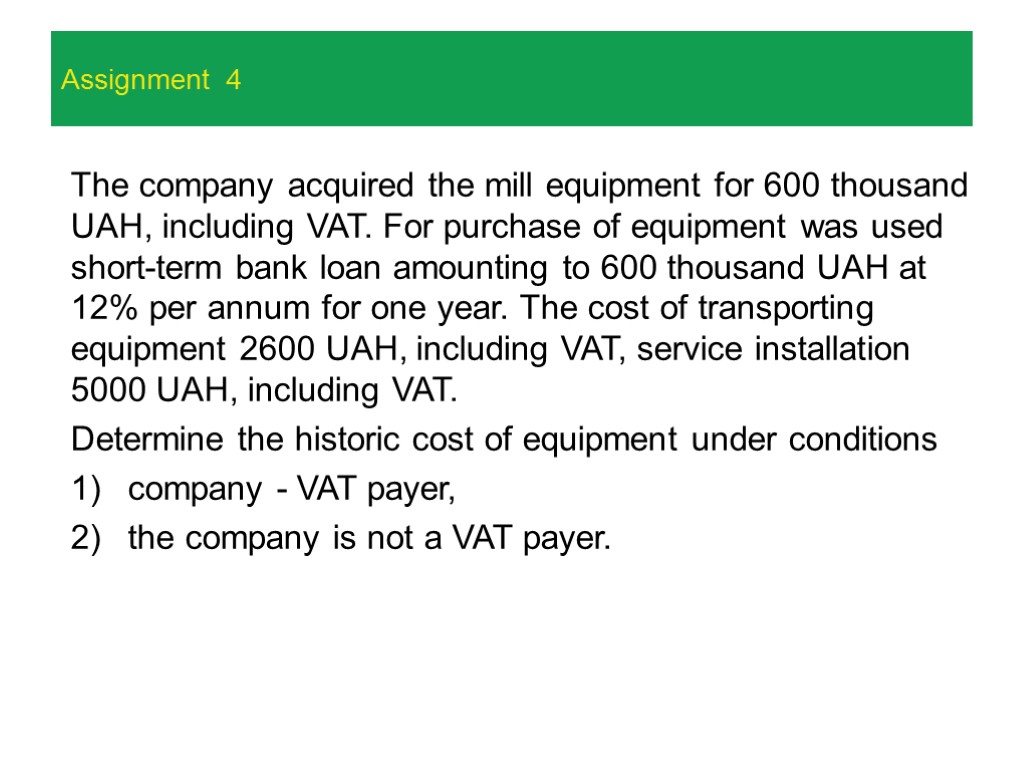 Assignment 4 The company acquired the mill equipment for 600 thousand UAH, including VAT.